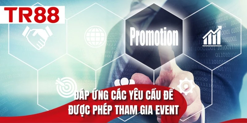 Đáp ứng các yêu cầu để được phép tham gia event